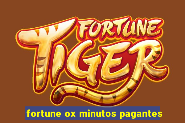 fortune ox minutos pagantes